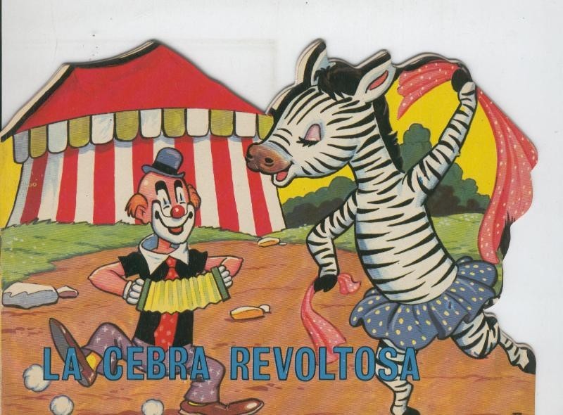 Cuentos troquelados Toray serie Cuentos del Circo numero 26: La cebra revoltosa