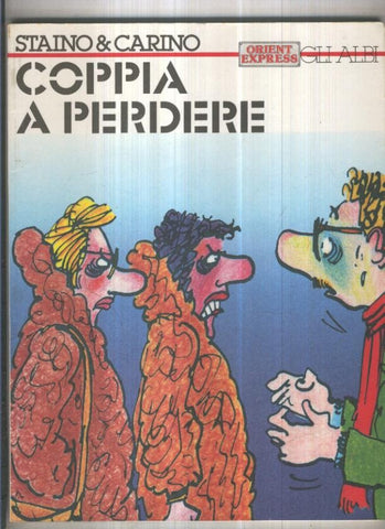 COPPIA A PERDERE - Staino y Carino (Gli Albi Orient Express 01)