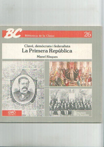 Biblioteca de la classe numero 26: Clave, democrata i federalista, la primera republica