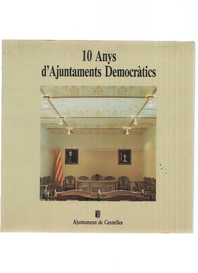 AJUNTAMENT DE CENTELLES: 10 Anys d'Ajuntaments Democratics (1989)