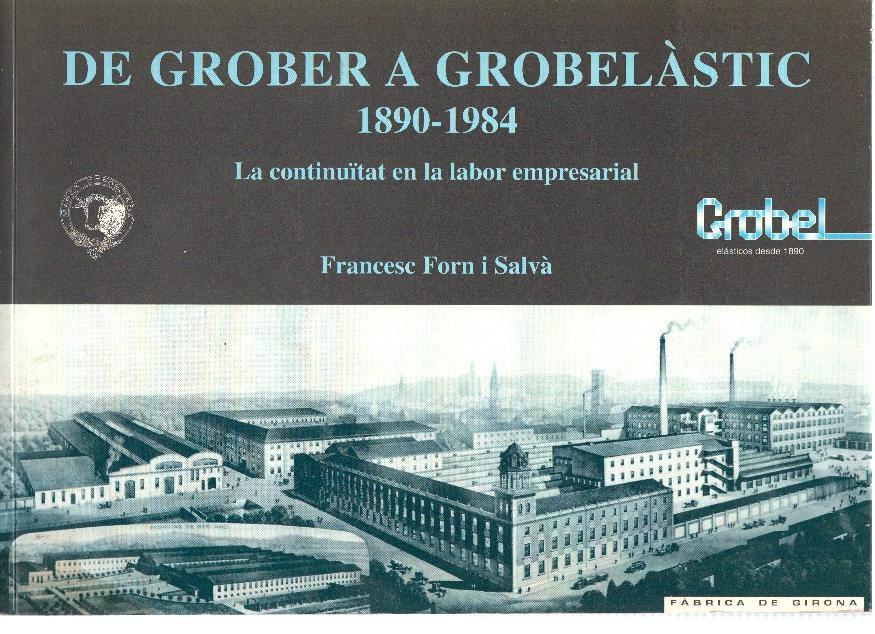 De Grober a Grobelastic 1890-1984: la continuidad en la labor empresarial, fabrica de girona