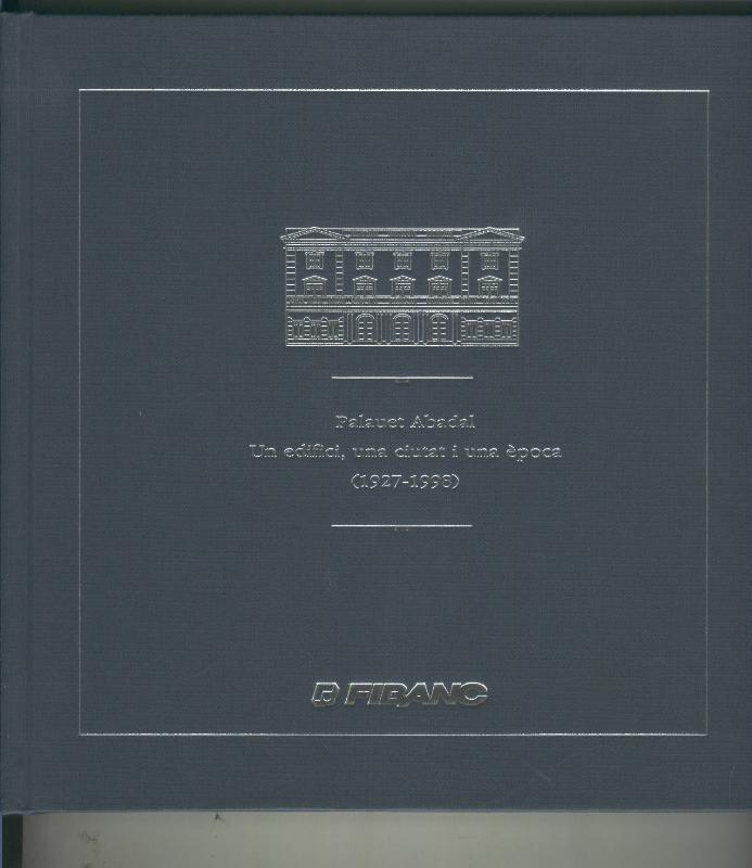 Palauet Abadal, un edifici, una ciutat i una epoca (1927-1998)