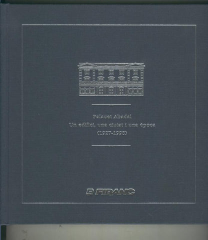 Palauet Abadal, un edifici, una ciutat i una epoca (1927-1998)