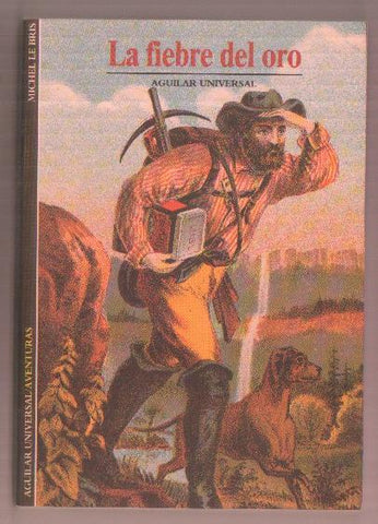 Aguilar Universal: La fiebre del oro