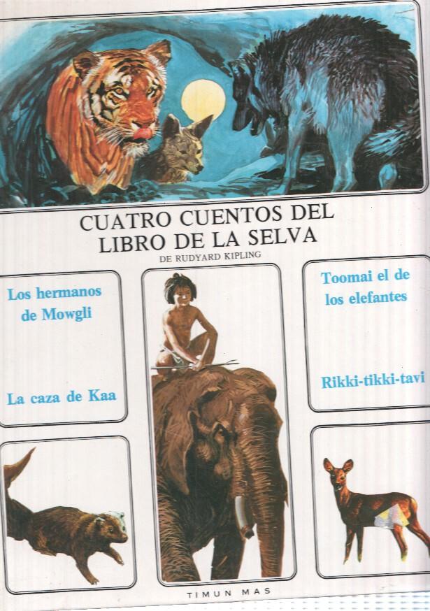 Cuatro cuentos del Libro de La Selva: Los hermanos de Mowgli- La caza de Kaa- Toomai l de los