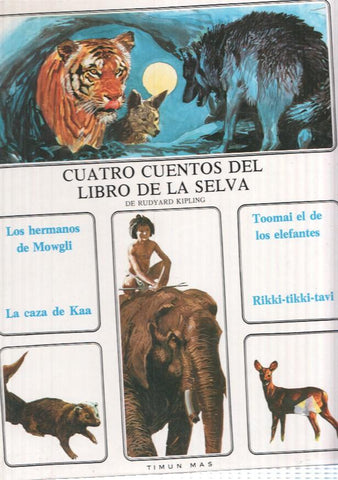 Cuatro cuentos del Libro de La Selva: Los hermanos de Mowgli- La caza de Kaa- Toomai l de los