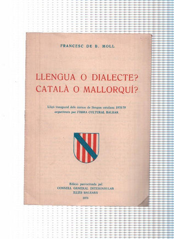 Llengua o dialecte. Catala o Mallorqui: llico inaugurual dels cursos de llengua catalana 1978-79 organitzats per 