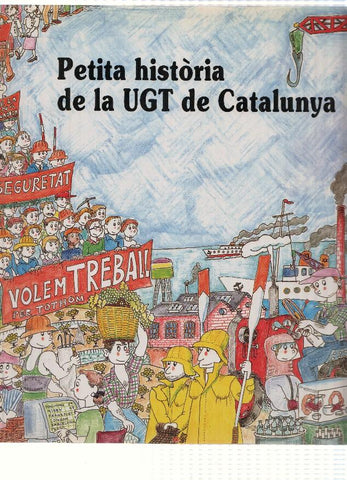 PETITA HISTORIA DE LA UGT A CATALUNYA - Pilarin Bayes y Lluis Martin Ramos (Editorial Mediterrania 1995)