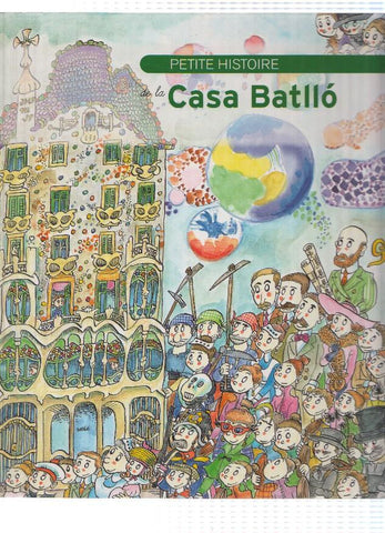 PETITE HISTORIE DE LA CASA BATLLO - Pilarin Bayes y Bel Olid (Editorial Mediterrania 2012)