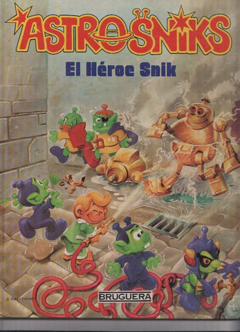 Astroniks volumen 1 : El Heroe Snik