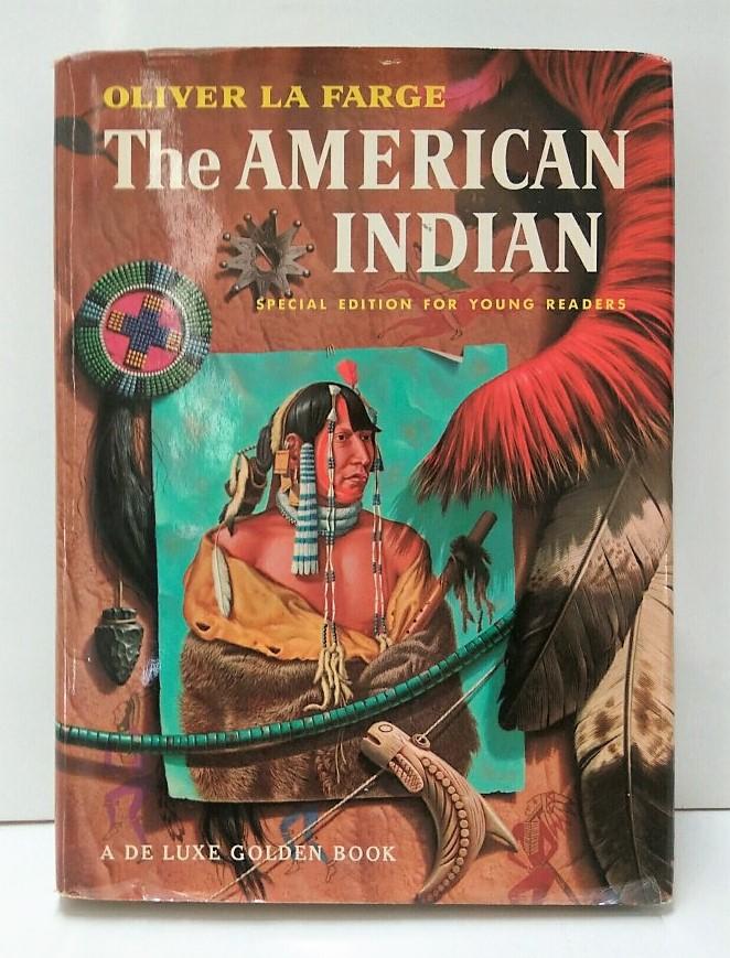 THE AMERICAN INDIAN: Special Edition for Young Readers - Oliver La Farge (Golden Press NY 1965)
