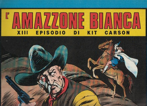 Serie KIT CARSON Numero 06: L'AMAZZONE BIANCA - XIII Episodio (Edizioni Grande Avventure)
