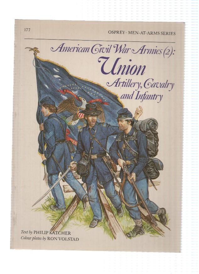 Osprey Men at Arms, Numero 177: AMERICAN CIVIL WAR ARMIES 2: Artillery, Cavalry and Infantry