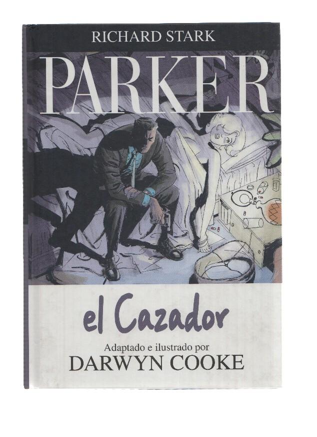 PARKER, Numero 01: EL CAZADOR - Richard Stark, Adaptado por Darwyn Cooke (Primera Edicion Astiberri 2010)