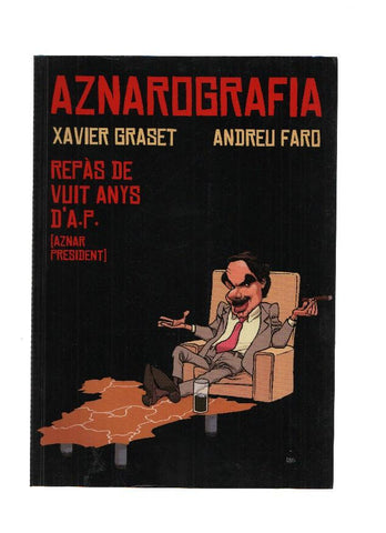 Coleccio Tinta Tonta 3: AZNAROGRAFIA: Repas de Vuir Anys d,Aznar President - Xavier Graset