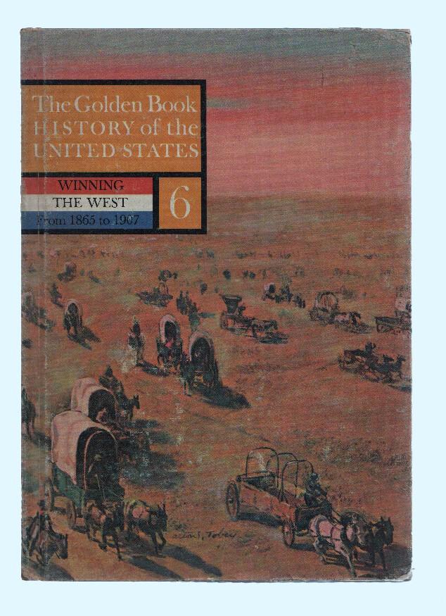 THE GOLDEN BOOK HISTORY OF THE UNITED STATES, Volume 06: From 1865 to 1907 (Golden Press 1963)