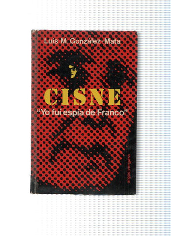 Cisne: yo fui espia de franco (primera edicion marzo 1977)