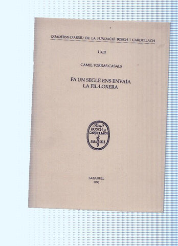 Quaderns d arxiu de la Fundcio Bosch i Cardellach numero 63: Fa un segle ens envaia la Fil loxera