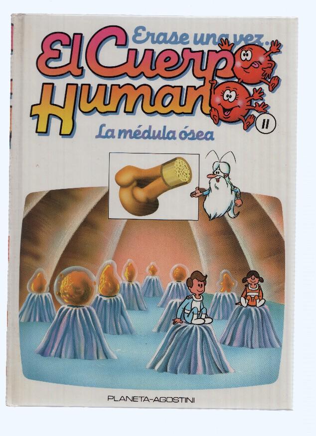 ERASE UNA VEZ EL CUERPO HUMANO, Numero 11: La Medula Osea (Planeta 1985)