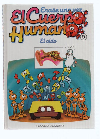 ERASE UNA VEZ EL CUERPO HUMANO, Numero 13: El Oido (Planeta 1985)
