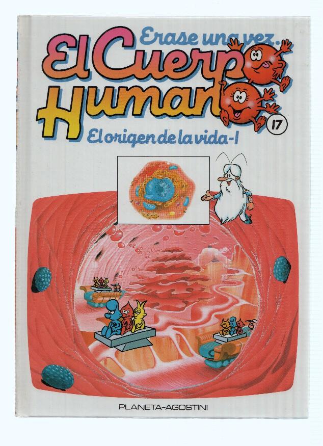 ERASE UNA VEZ EL CUERPO HUMANO, Numero 17: El Origen de la Vida I (Planeta 1985)