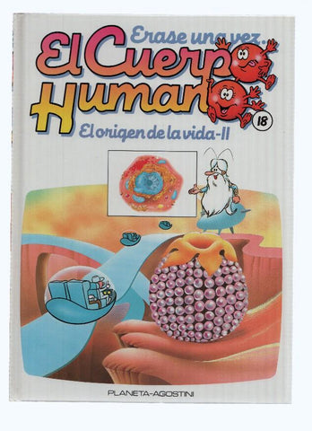 ERASE UNA VEZ EL CUERPO HUMANO, Numero 18: El Origen de la Vida II (Planeta 1985)