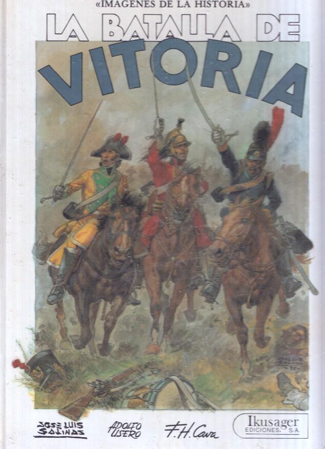 Imagenes de la Historia, Numero 10: LA BATALLA DE VITORIA - Jose Luis Salinas (Ikusaguer Ediciones 1985)
