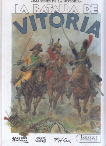 Imagenes de la Historia, Numero 10: LA BATALLA DE VITORIA - Jose Luis Salinas (Ikusaguer Ediciones 1985)