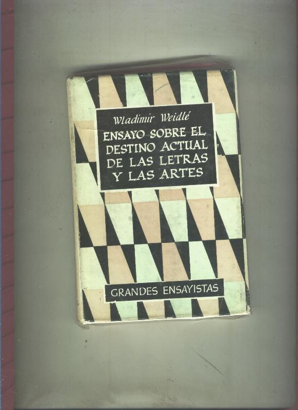 Grandes Ensayistas: Ensayo sobre el destino actual de las letras y las artes