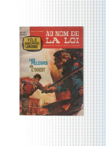 TELE SERIE JAUNE Mensuel, Numero 21: AU NOM DE LA LOI: Les pilleurs de l'Ouest (Editions OZ 1965)