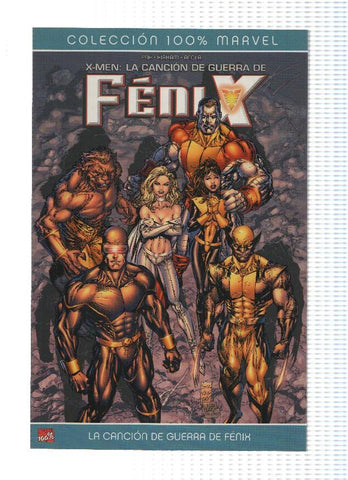 Coleccion 100% Marvel: X-MEN: LA CANCION DE GUERRA DE FENIX - Greg Pak (Panini 2008)