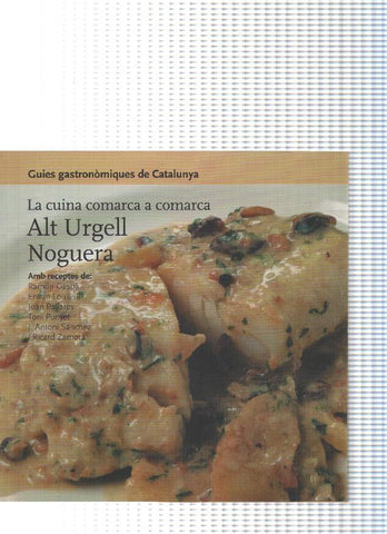 Guies gastronomiques de Catalunya numero 20, La cuina comarca a comarca num.20: Alt Urgell Noguera
