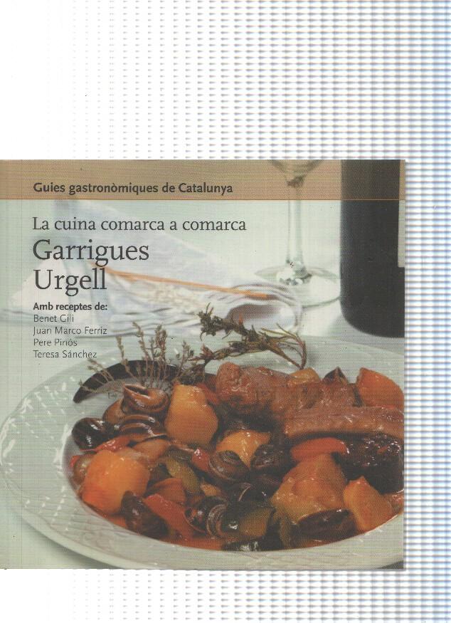Guies gastronomiques de Catalunya numero 11:10 La cuina comarca a comarca num.11: Garrigues. Urgell