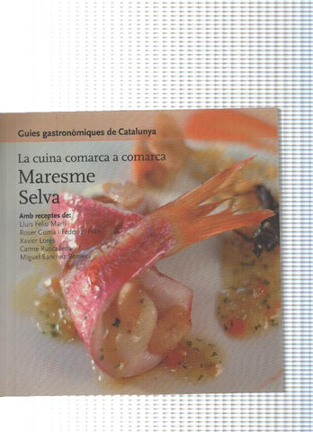 Guies gastronomiques de Catalunya numero 12 La cuina comarca a comarca num.12: Maresme. Selva