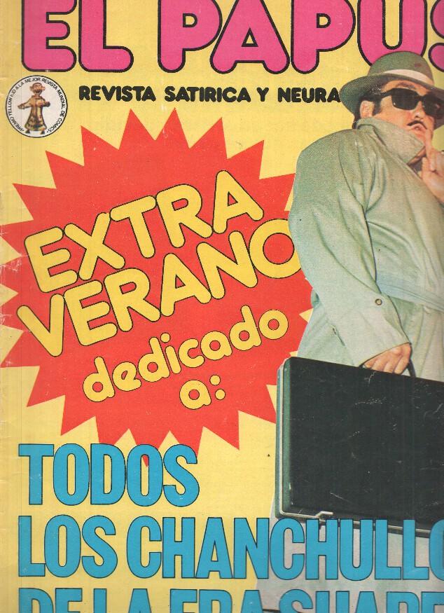 Revista: EL PAPUS, Año VI, Numero 219: EXTRA Verano, Los chanchullos de la Era Suarez (29 Julio 1978)