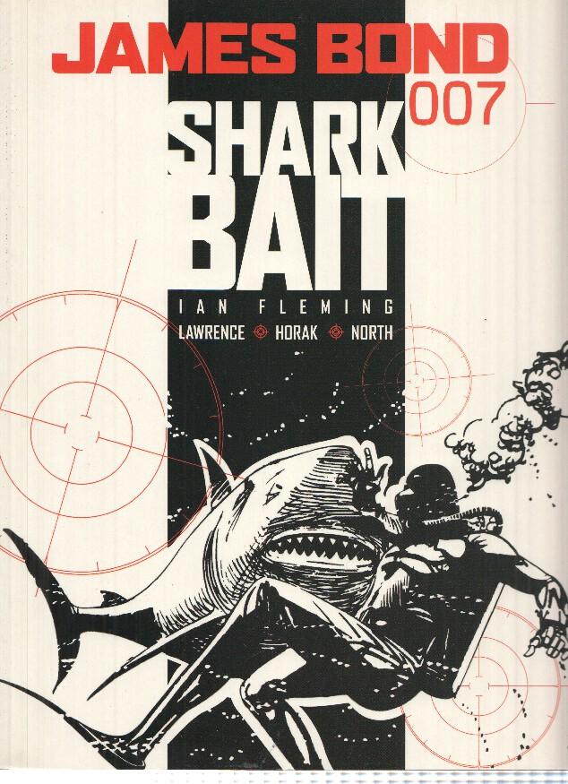 JAMES BOND 007: SHARK BAIT - Jim Lawrence, Yaroslav Horak (Titan Books 2008)