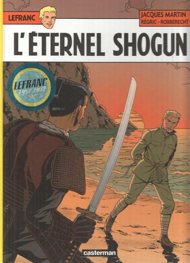 LEFRANC, Numero 23: L'ETERNEL SHOGUN - Jacques Martin (Casterman 2012)