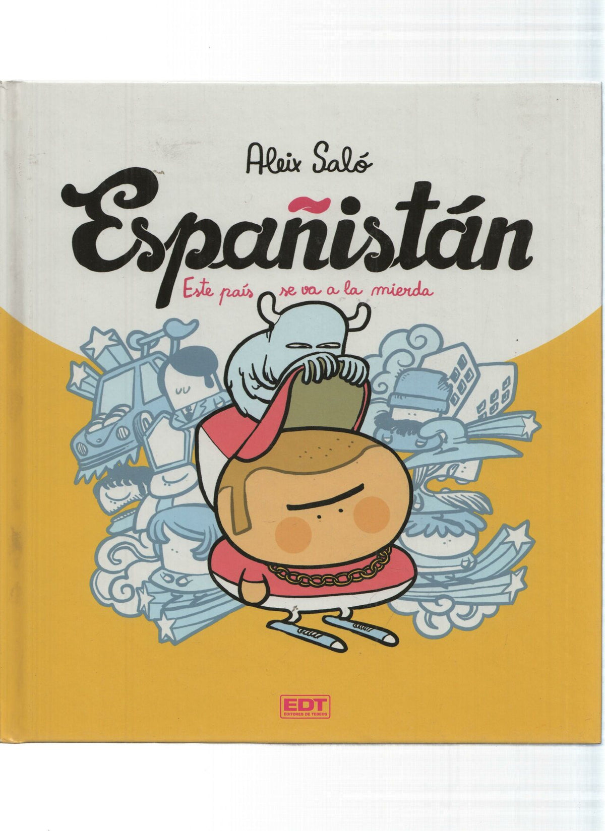 EDT: ESPAÑISTAN, Este Pais se va a La Mierda - ALEIX SALO (Editores de Tebeos 2013)