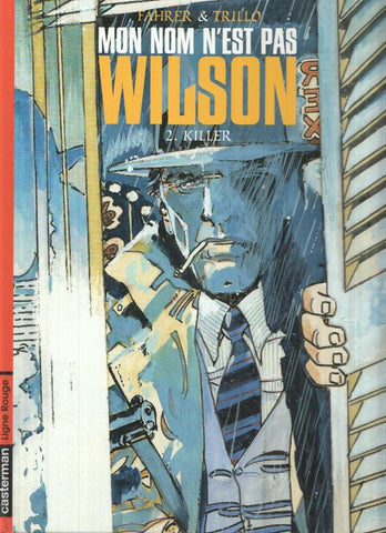MON NOM N'EST PAS WILSON, Numero 02: KILLER - Fahrer & Trillo (Casterman 2000)