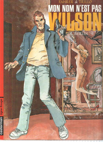 MON NOM N'EST PAS WILSON, Numero 03: BERLIN - Fahrer & Trillo (Casterman 2000)