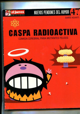 Nuevos pendones del humor numero 047: Caspa radioactiva