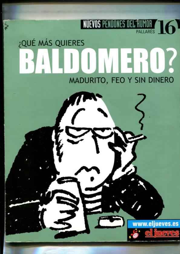 Nuevos pendones del humor numero 016: Baldomero: madurito, feo y sin dinero