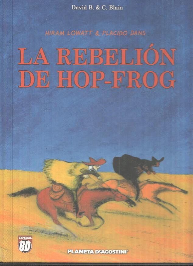 Planeta DeAgostini: La Rebelion de Hop-Frog numero 1 de 2, David B. and C. Blain - Hiram Lowatt and Placido Dans