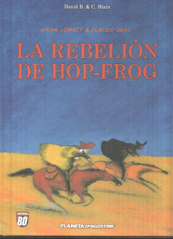 Planeta DeAgostini: La Rebelion de Hop-Frog numero 1 de 2, David B. and C. Blain - Hiram Lowatt and Placido Dans