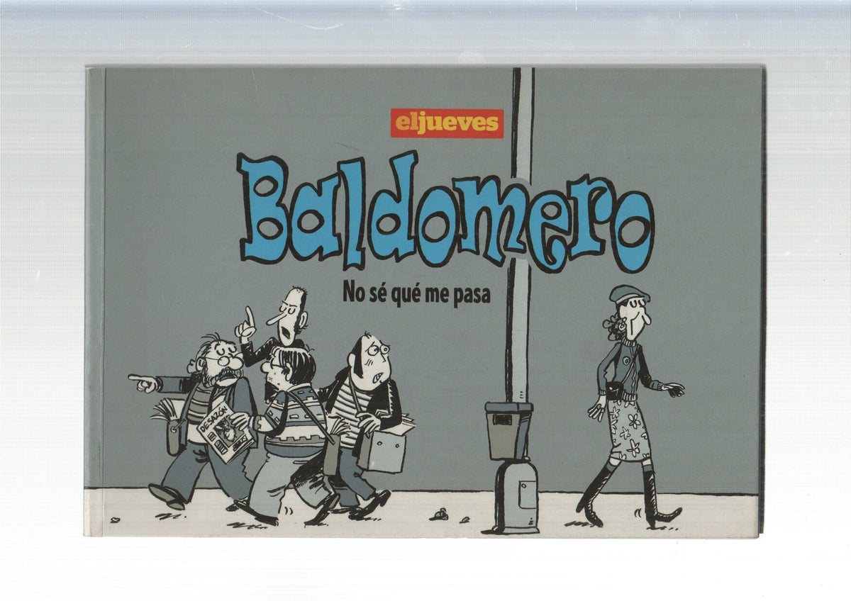Tomito: Baldomero: No se que me pasa