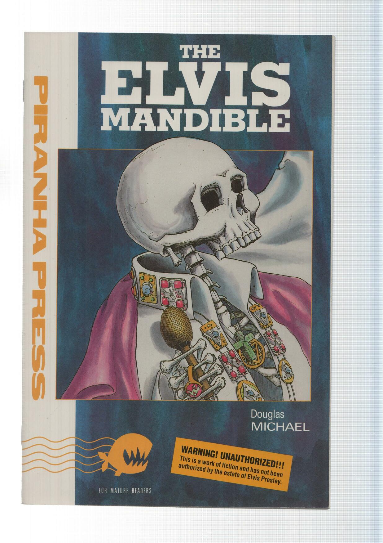 Piranha Press: The Elvis Mandible. Douglas Michael
