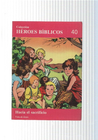 Don Bosco: Heroes Biblicos numero 40: vida de Jesus: hacia el sacrificio