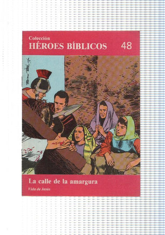 Don Bosco: Heroes Biblicos numero 48: vida de Jesus: La calle de la amargura