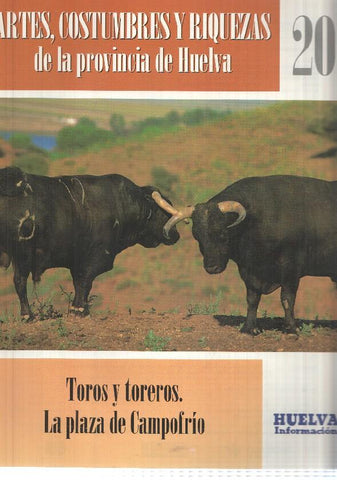 Huelva informacion: num 20 Tomo 1 de Artes, Costumbres y Riquezas de la provincia de Huelva. Toros y toreros