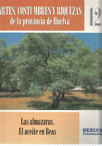 Huelva informacion: num 12 Tomo 1 de Artes, Costumbres y Riquezas de la provincia de Huelva - Las almazaras